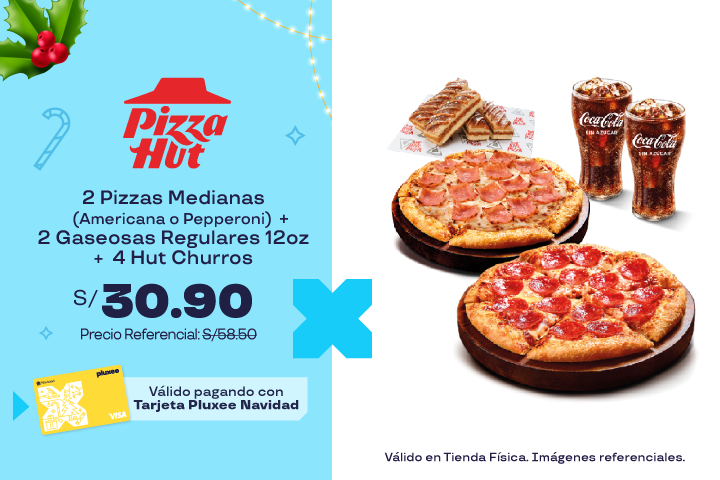 2 PIZZAS MEDIANAS (AMERICANA O PEPPERONI) + 2 GASEOSAS REGULARES 12OZ+ 4 HUT CHURROS A S/.30.90. PRECIO REFERENCIAL:S/.58.50.VÁLIDO SOLO EN TIENDAS FI